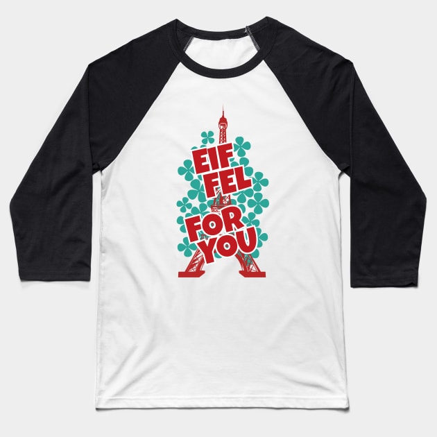 Eiffel for you Baseball T-Shirt by monstercute